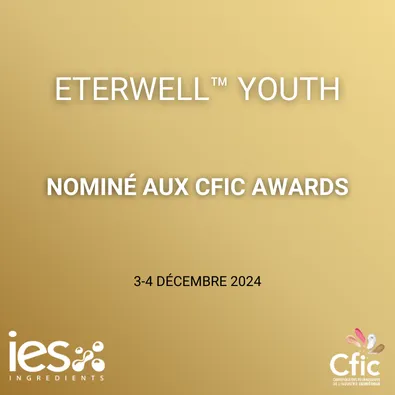 Eterwell Youth nominé aux CFIC Awards 2024, ingrédient cosmétique naturel IES Ingredients